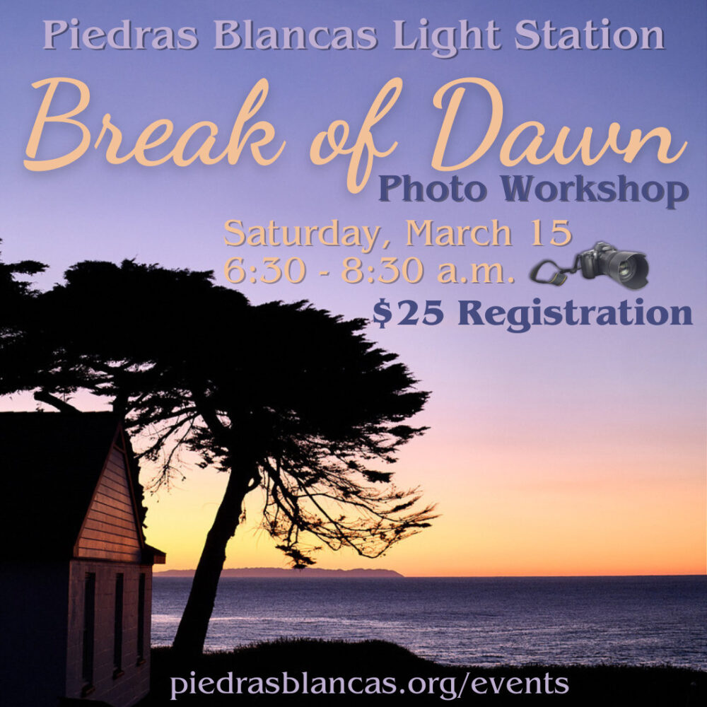 Break of Dawn Photo Workshop at Piedras Blancas Light Station Rescheduled to March 15